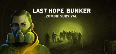 最后的希望地堡:僵尸生存 /Last Hope Bunker: Zombie Survival